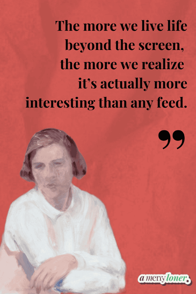 Quote graphic on red background with impressionist-style painting of a woman in white blouse saying life beyond the screen is more interesting